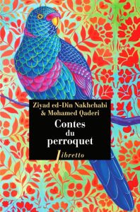 Contes du perroquet - Nakhchabi Ziay-ed-Din - Qaderi Mohamed - Muller Em