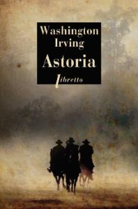 Astoria - Irving Washington - Grollier Pierre - Le Bris Mich