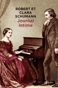 Journal intime - Schumann Robert - Schumann Clara - Hucher Yves - F
