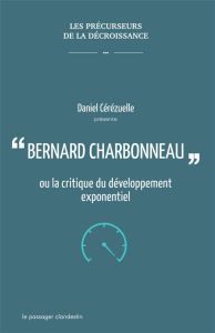 Bernard Charbonneau ou la critique du développement exponentiel - Cérézuelle Daniel