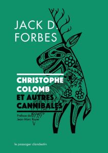 Christophe Colomb et autres cannibales - Forbes Jack - Moreau Frédéric - Jensen Derrick