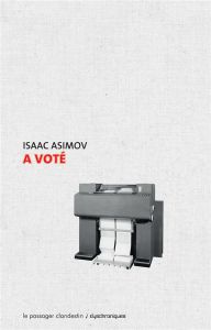 A voté - Asimov Isaac - Hersant Denise