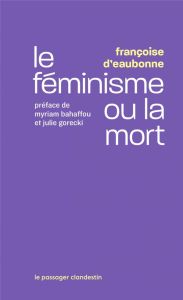 Le féminisme ou la mort - Eaubonne Françoise d' - Bahaffou Myriam - Gorecki