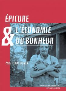 Epicure et l'économie du bonheur - Helmer Etienne