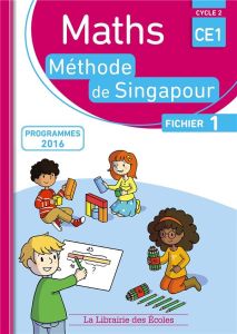 Maths CE1, méthode de Singapour, fichier 1. Programmes 2016 - Neagoy Monica - Szikora Agnès - Touchard Evelyne