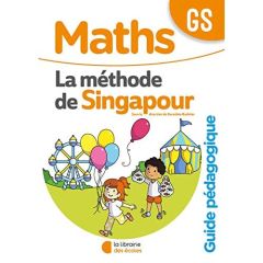 Maths GS La méthodes de Singapour. Guide pédagogique, Edition 2020 - Badinier Dorothée - Ban Har Yeap - Tan Winnie