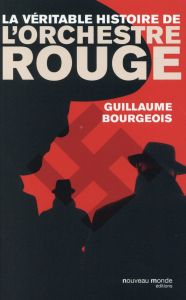 La véritable histoire de l'Orchestre rouge - Bourgeois Guillaume