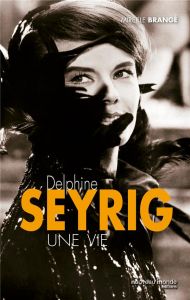 Delphine Seyrig. Une vie - Brangé Mireille