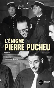 L'énigme Pierre Pucheu - Antonowicz Gilles - Berlière Jean-Marc