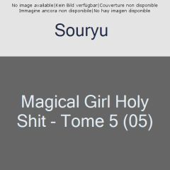 Magical Girl Holy Shit Tome 5 - SOURYU