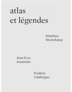 Atlas et légendes - Montchamp Matthieu - Valabrègue Frédéric - Jouanna