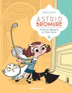 Astrid Bromure Tome 1 : Comment dézinguer la Petite Souris - Parme Fabrice - Dreher Véronique