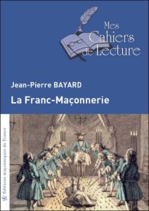 La franc-maçonnerie - Bayard Jean-Pierre