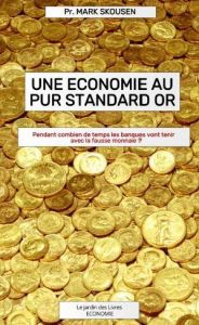 Une économie au pur Standard or - Skousen Mark - Thomas Elisabeth