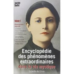 Encyclopédie des phénomènes extraordinaires dans la vie mystique (volume 1). Phénomènes objectifs : - Bouflet Joachim