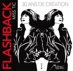 Flashback Miss Tic. 30 ans de création - Levallois Didier - Cornette de Saint Cyr Pierre