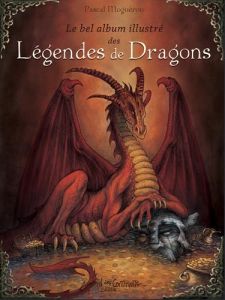 Le bel album illustré des légendes de dragons - Moguérou Pascal