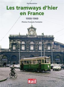 Les traways d'hier en France. 1950-1960 - Mandrillon Elie - Fontaine François - Leroy Didier