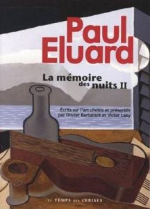La mémoire des nuits. Tome 2, Ecrits sur l'art - Eluard Paul - Barbarant Olivier - Laby Victor