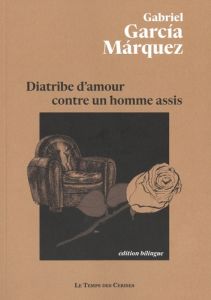 Diatribe d'amour contre un homme assis. Edition bilingue français-espagnol - Garcia Marquez Gabriel - Delahaye Pascale - Delaha