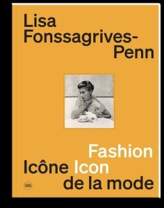 Lisa Fonssagrives-Penn. Icône de la mode, Edition bilingue français-anglais - Aletti Vince - Benaïm Laurence - Seidner David - B