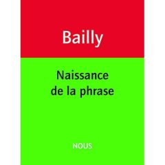 Naissance de la phrase - Bailly Jean-Christophe