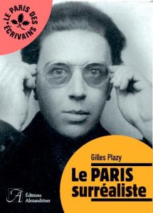 Le Paris surréaliste - Plazy Gilles