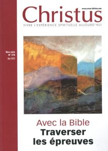 Christus N° 278, mai 2023 : Avec la Bible, traverser les épreuves - Anne Thierry