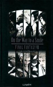On the Way to a Smile. Final Fantasy VII - Nojima Kazushige - Sénaux Cécile