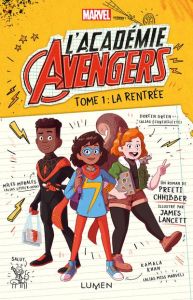 L'Académie Avengers Tome 1 : La rentrée - Chhibber Preeti - Lancett James - Cosson Camille