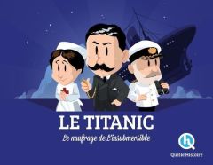 Le Titanic. L'histoire du paquebot légendaire - L'Hoër Claire - Wennagel Bruno - Ferret Mathieu -