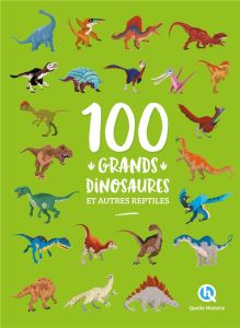 100 grands dinosaures et autres reptiles - Gay Laurence - Wennagel Bruno - Ferret Mathieu - H