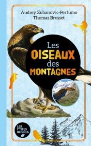 Les oiseaux des montagnes - Brosset Thomas - Zubanovic-Perfumo Audrey - Bougra