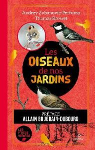 Les oiseaux de nos jardins - Brosset Thomas - Zubanovic-Perfumo Audrey - Bougra