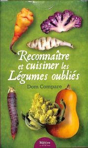 Reconnaître et cuisiner les légumes oubliés - Compare Dom