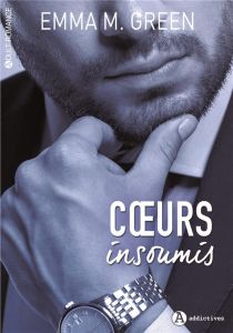 Corps impatients Tome 2 : Coeurs insoumis - Green Emma M.