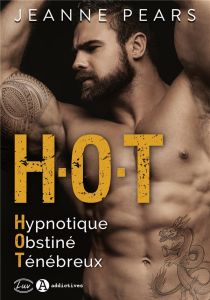 H.O.T. Hypnotique, Obstiné, Ténébreux - Pears Jeanne