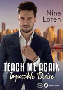 Teach me again. Impossible Desire - Loren Nina