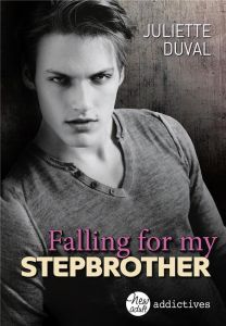 Falling for my stepbrother - Duval Juliette