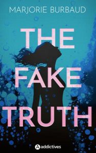 The Fake Truth - Burbaud Marjorie