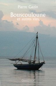 Bouscouloune et autres vies - Gazin Pierre