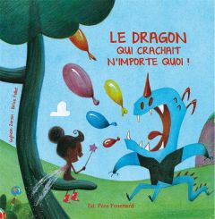 Le dragon qui crachait n'importe quoi - Zorzin Sylvain - Follet Brice