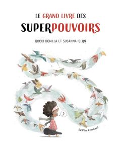 Le grand livre des superpouvoirs - Isern Susanna - Rocio Bonilla - Mugler Gaïa