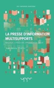 La presse d'information multisupports - Charon Jean-Marie