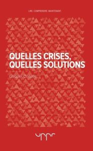 Quelles crises, quelles solutions - Colletis Gabriel