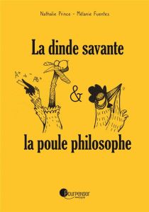 La dinde savante & la poule philosophe - Prince Nathalie - Fuentes Mélanie