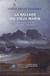 La ballade du vieux marin. Edition bilingue français-anglais - Coleridge Samuel Taylor - Calais Patrick - Volkovi