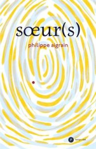 Soeur(s) - Aigrain Philippe