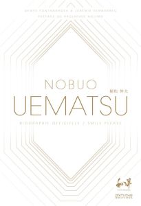 Nobuo Uematsu. Smile please, biographie officielle - Fontanarosa Denys - Kermarrec Jérémie - Nojima Kaz