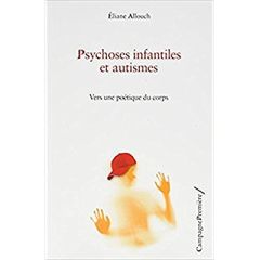Psychoses infantiles et autismes - Allouch Eliane